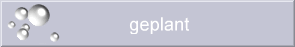 geplant